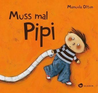 Muss mal Pipi - Manuela Olten von Aladin